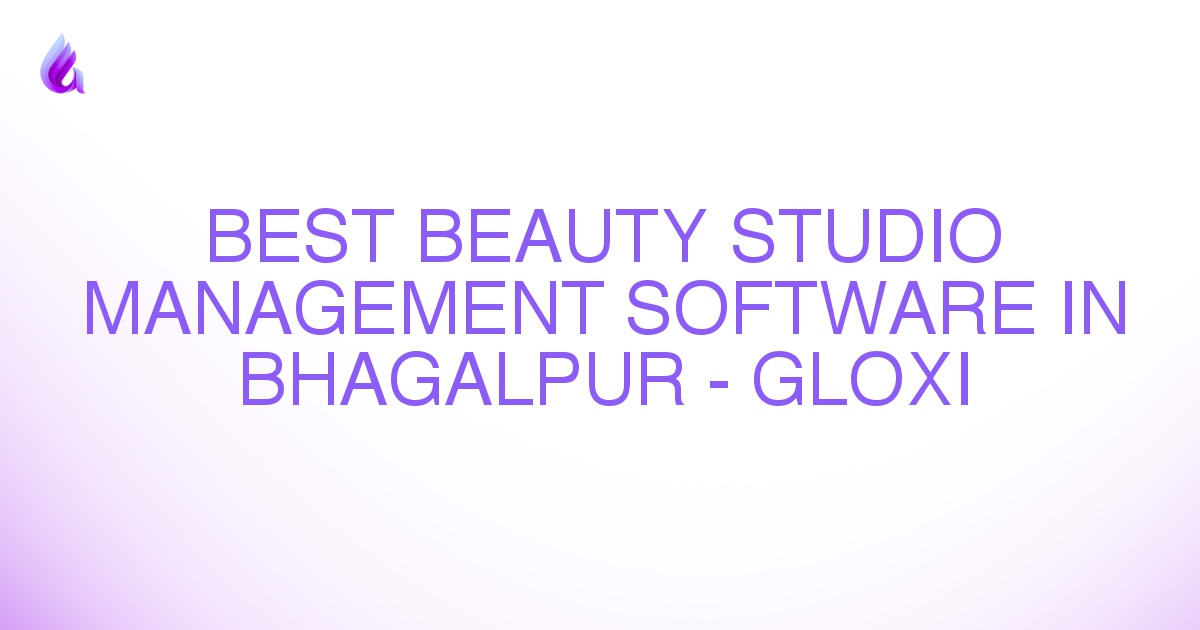 Best Beauty Studio Management Software in Bhagalpur - Gloxi