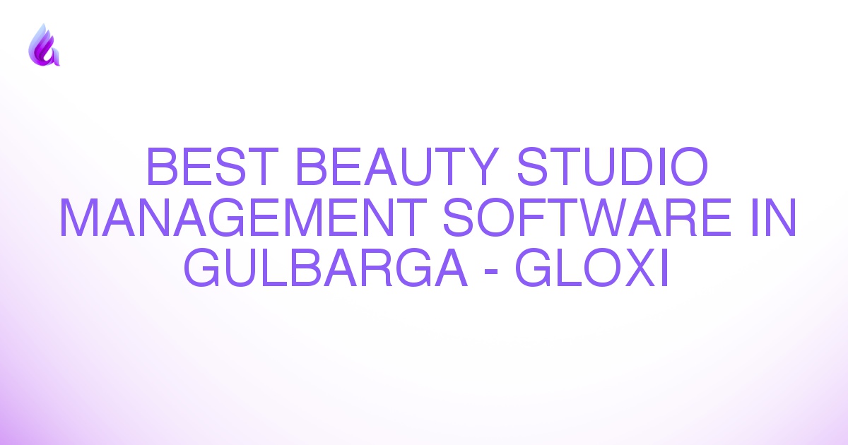 Best Beauty Studio Management Software in Gulbarga - Gloxi