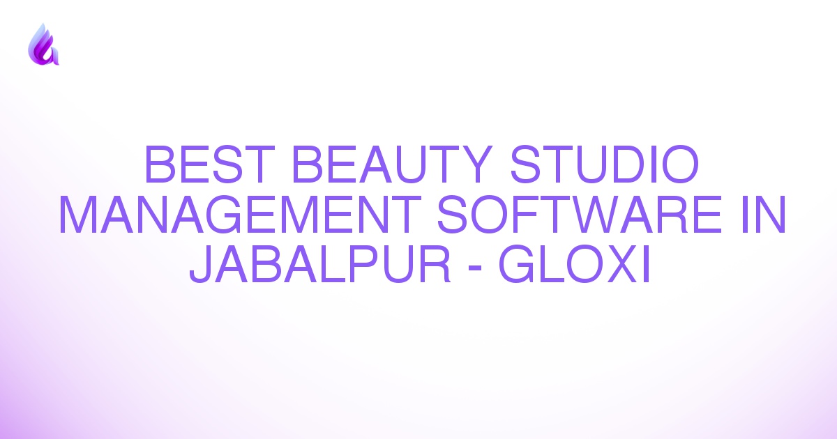 Best Beauty Studio Management Software in Jabalpur - Gloxi