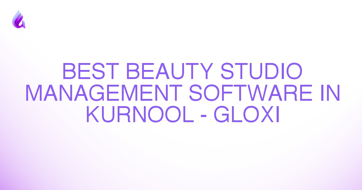 Best Beauty Studio Management Software in Kurnool - Gloxi