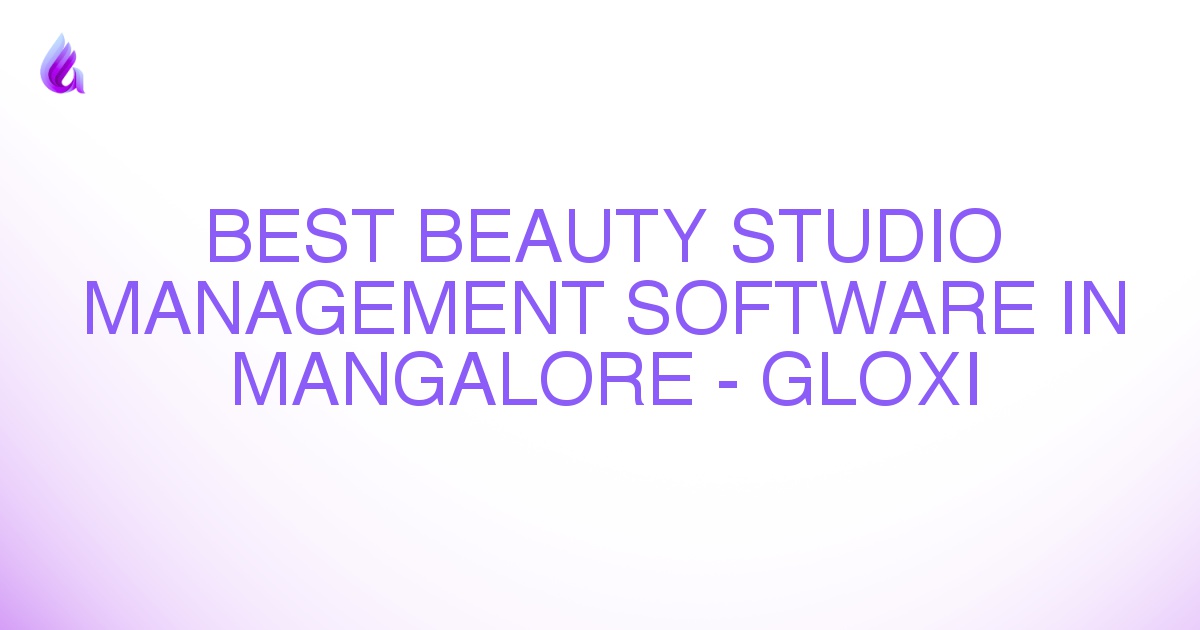 Best Beauty Studio Management Software in Mangalore - Gloxi