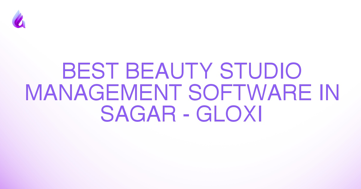 Best Beauty Studio Management Software in Sagar - Gloxi