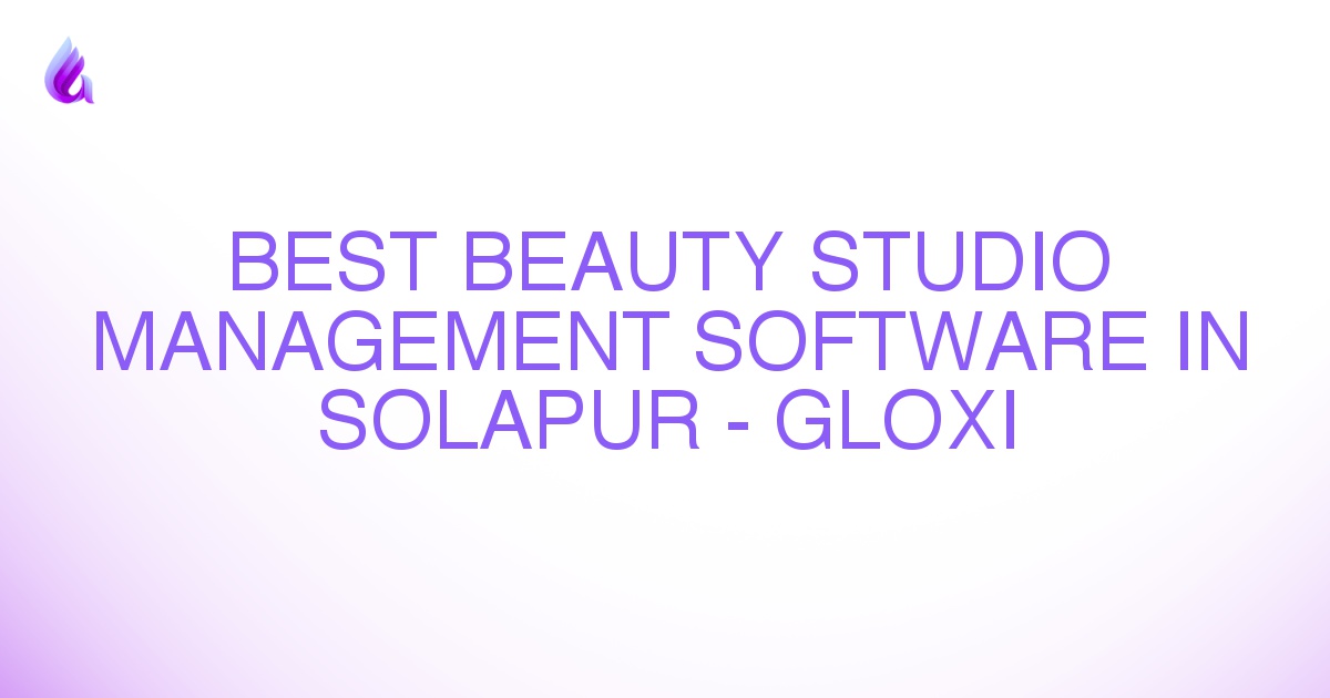 Best Beauty Studio Management Software in Solapur - Gloxi