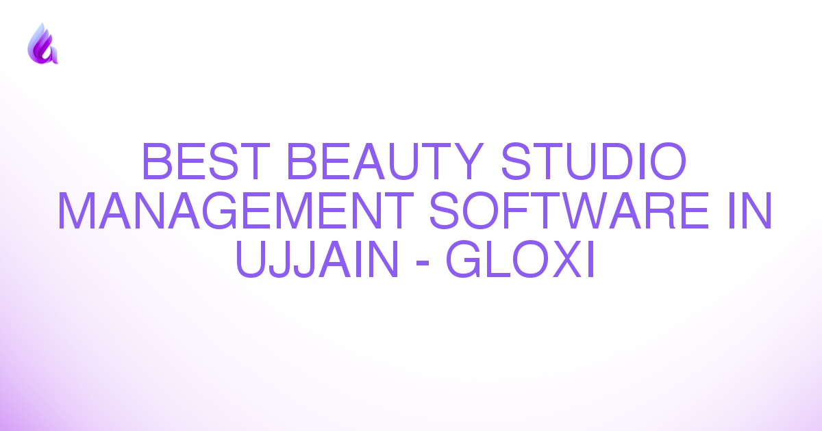 Best Beauty Studio Management Software in Ujjain - Gloxi